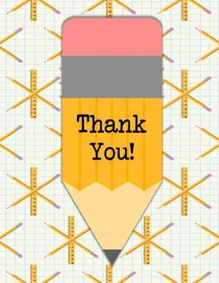 Teacher Thank You - Thank You: Teacher Notebook - Journal or Planner for Teacher Gift: Great for Teacher Appreciation/Thank You/Retirement/Year End Gift - Big Yellow Pencil