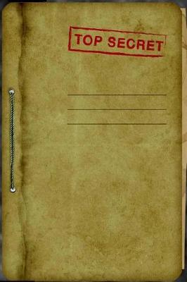 Top Secret: Classified Spy Story Journal for Kids: Fun & Unique Spy Games Notebook for Boys or Girls; 6x9 Spy Journal Gear for Kids - Lined and Blank Journal Pages