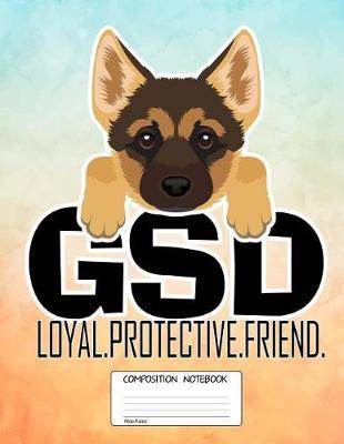 Gsd Loyal Protective Friend: Loyal German Shepherd Dog, 100 Blank Lined Page Softcover Journal, College Ruled Composition Notebook, 8.5x11 Design Cover Note Book