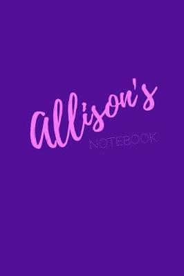 Allison's Notebook: Allison 6x9 journal notebook. Attractive girly sassy modern stylish purple pink cover. Arty stylish pretty journal for girls.