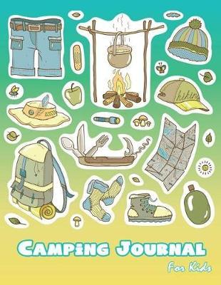 Camping Journal For Kids: Camping Travel Log Camping Journal For Kids Record Adventure Travel Journal for Kids Vacation Diary Doodles for Children 8.5 x 11 Jumbo Size