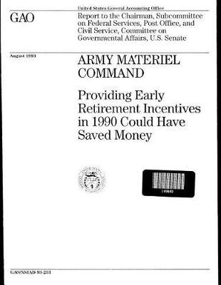 Army Materiel Command: Providing Early Retirement Incentives in 1990 Could Have Saved Money