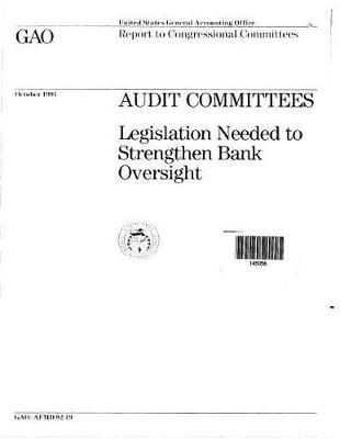 Audit Committees: Legislation Needed to Strengthen Bank Oversight
