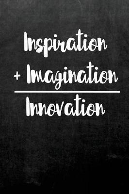 Inspiration + Imagination = Innovation: Lined 5x5 Graph Paper Grid Notebook, Appreciation Gift, Quote Journal or Diary Unique Inspirational Gift for Friend or Teacher, End of Year, Retirement or Gratitude Present - Black Chalkboard