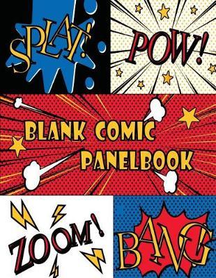 Blank Comic Panelbook: Draw Your Own Comics and Writing Story Variety Templete Sketchbook for Kids Size 8.5x11 Inches 120 Pages