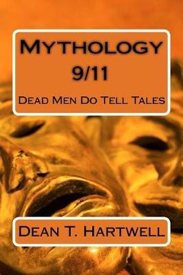 Mythology 9/11: Dead Men Do Tell Tales