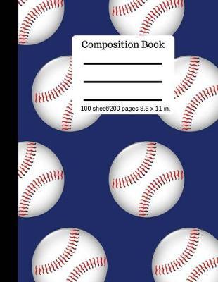 Composition Book -: Baseball -100 Pages 8.5  X 11  Size Baseball Writing Notebook - Wide Ruled Lined Book - Soft Cover - Writing Notebook