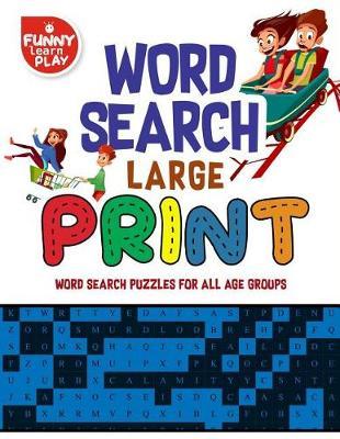 Word Search Large Print: Word Search Puzzles for All Age Groups - Word Search Puzzles Large Print with 50 Challenging Puzzles.
