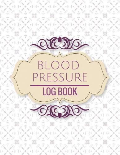 Blood Pressure Log Book: Vintage Design Blood Pressure Log Book with Blood Pressure Chart Floral Design for Daily Personal Record and your health Monitor Tracking Numbers of Blood Pressure: size 8.5x11 Inches Extra Large Made In USA