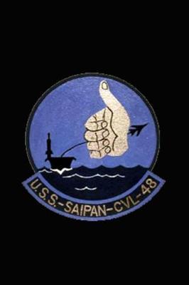 USS Saipan (CVL-48) US Navy Aircraft Carrier Insignia Journal: Take Notes, Write Down Memories in this 150 Page Lined Journal