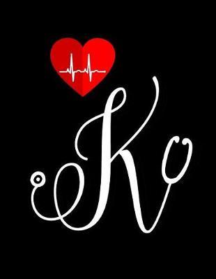 K: Initial K Stethoscope Monogram Nurse Notebook - Appreciation Gifts for Nurse, Doctors & medical assistants