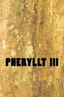 Pheryllt 3: Secrets of the Merlin Temple & the Blue Book of Welsh Bards and Druids