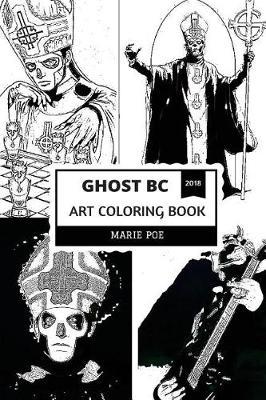 Ghost BC Art Coloring Book: Satanic Imagery and Wiccan Philosophy, Shock Rock and Nameless Ghouls Inspired Adult Coloring Book