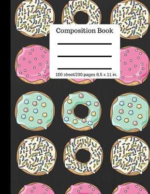 Composition Book - Yummy Donut Wide Ruled Lined Book - 100 Pages 8.5  x 11  size: Soft Cover - Writing Notebook