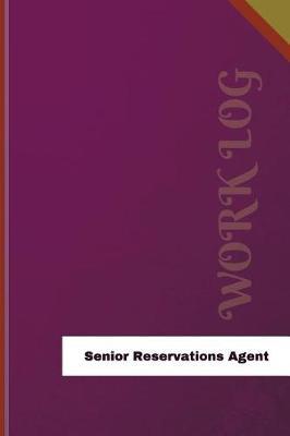 Senior Reservations Agent Work Log: Work Journal, Work Diary, Log - 126 pages, 6 x 9 inches