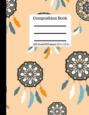 Composition Book Dreamcatcher Wide Ruled Lined Book 100 Pages 8.5 x 11 siz: Soft Cover Writing Notebook Plain Journal