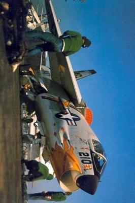 F-8c on the USS Independence Aircraft Carrier (Cva-62) Journal: Take Notes, Write Down Memories in This 150 Page Lined Journal