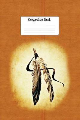 Composition Book: Native American Indian Painted Feathers Design Lined 6 X 9 Wide Ruled Paper Journal or Diary Unique Inspirational Gift for Friend or Teacher, End of Year, Retirement or Gratitude Present - Leather Looking Cover