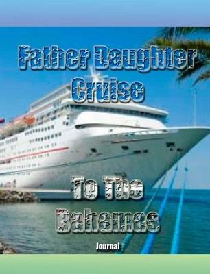 Father Daughter Cruise To The Bahamas Journal
