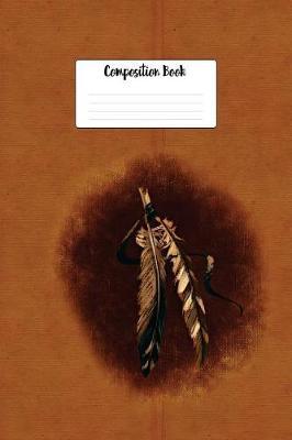 Composition Book: Native American Indian Painted Feathers Design Lined 6 X 9 Wide Ruled Paper Journal or Diary Unique Inspirational Gift for Friend or Teacher, End of Year, Retirement or Gratitude Present - Leather Looking Cover