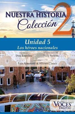 Nuestra Historia Collection Level 2 Unit 5: Unidad 5: Los H roes Nacionales