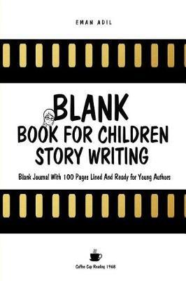 Blank Book for Children Story Writing: Blank Journal with 100 Pages Lined and Ready for Young Authors