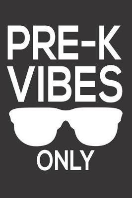 Pre-K Vibes Only: Funny Preschool Back To School Class Workbook For Teachers & Students