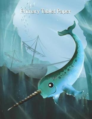 Primary Tablet Paper: Handwriting Practice Book