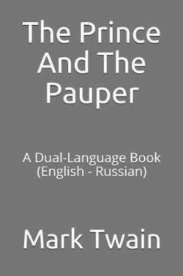 The Prince and the Pauper: A Dual-Language Book (English - Russian)