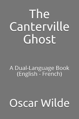 The Canterville Ghost: A Dual-Language Book (English - French)