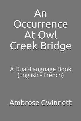 An Occurrence at Owl Creek Bridge: A Dual-Language Book (English - French)