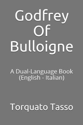 Godfrey of Bulloigne: A Dual-Language Book (English - Italian)