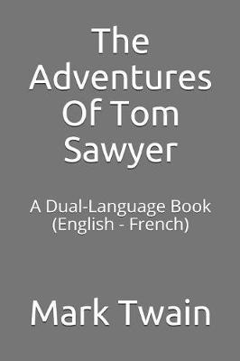 The Adventures of Tom Sawyer: A Dual-Language Book (English - French)