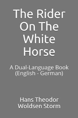 The Rider on the White Horse: A Dual-Language Book (English - German)