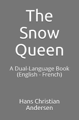 The Snow Queen: A Dual-Language Book (English - French)