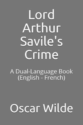 Lord Arthur Savile's Crime: A Dual-Language Book (English - French)