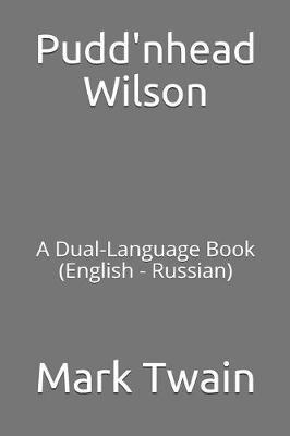 Pudd'nhead Wilson: A Dual-Language Book (English - Russian)