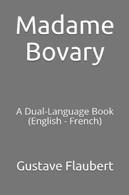 Madame Bovary: A Dual-Language Book (English - French)