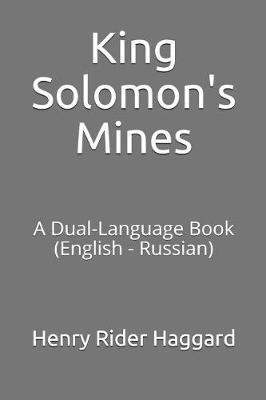 King Solomon's Mines: A Dual-Language Book (English - Russian)