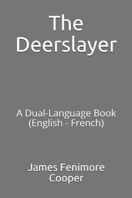 The Deerslayer: A Dual-Language Book (English - French)