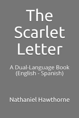 The Scarlet Letter: A Dual-Language Book (English - Spanish)