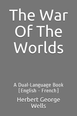The War of the Worlds: A Dual-Language Book (English - French)