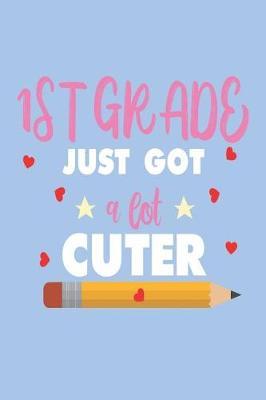 1st Grade Just Got A Lot Cuter: Back To School Activity Workbook For First Grade Girls