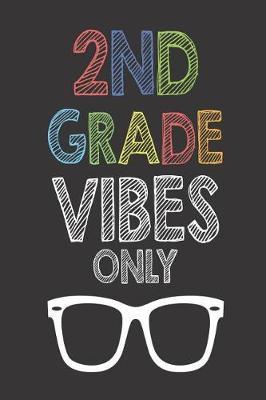 2nd Grade Vibes Only: Back to School Funny Second Grade Class Journal for Teachers and Students