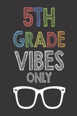 5th Grade Vibes Only: Fifth Grade Class Teacher and Student Back to School Creative Writing Journal