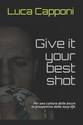 Give It Your Best Shot: Per Una Cultura Delle Bocce in Prospettiva Della Easy-Life
