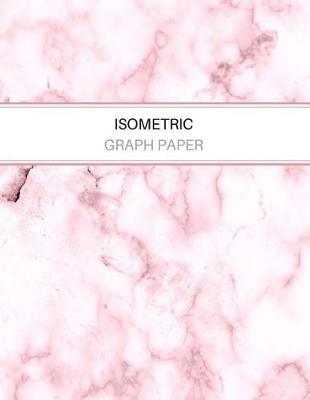 Isometric Graph Paper: Equilateral Triangle Grid Notebook 3D Designs Pink Marble