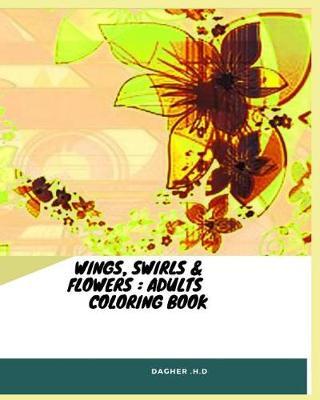 Wings, Swirls & Flowers: Adults Coloring Book