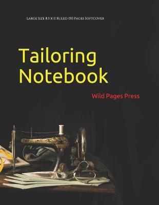 Tailoring Notebook: Large Size 8.5 x 11 Ruled 150 Pages Softcover