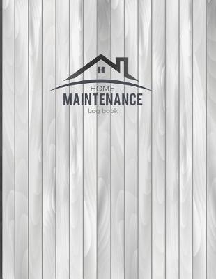 Home Maintenance Log Book: Home Maintenance Schedule, Organizer, Checklist, Planner and Record Book for 2 Years. 8.5x11 Inches.